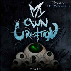 My Own Creation : Upwards, Downwards